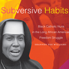 subversive-habits-cover Book notes: Black lives in our communities